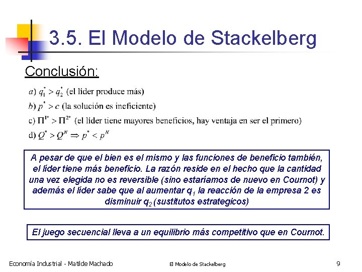 3. 5. El Modelo de Stackelberg Conclusión: A pesar de que el bien es