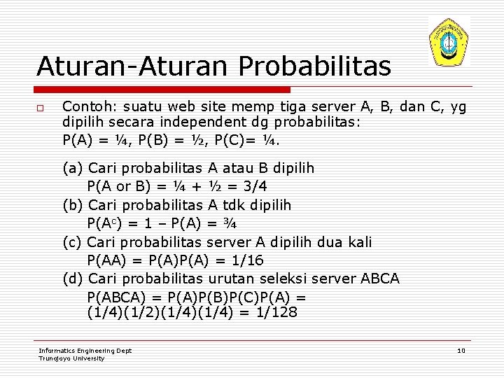 Aturan-Aturan Probabilitas o Contoh: suatu web site memp tiga server A, B, dan C,