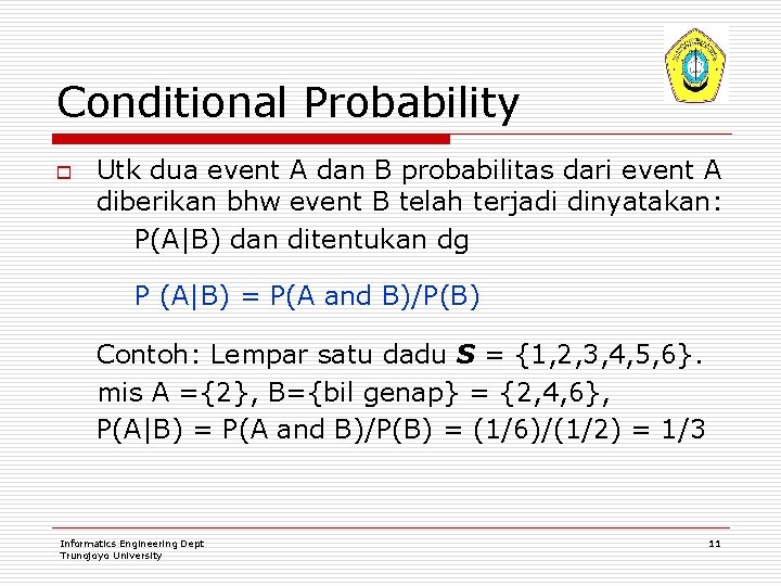 Conditional Probability o Utk dua event A dan B probabilitas dari event A diberikan