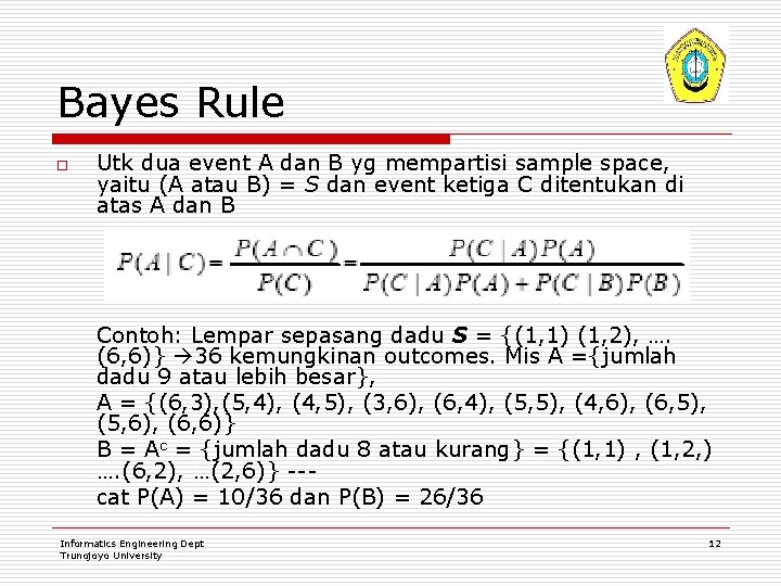 Bayes Rule o Utk dua event A dan B yg mempartisi sample space, yaitu