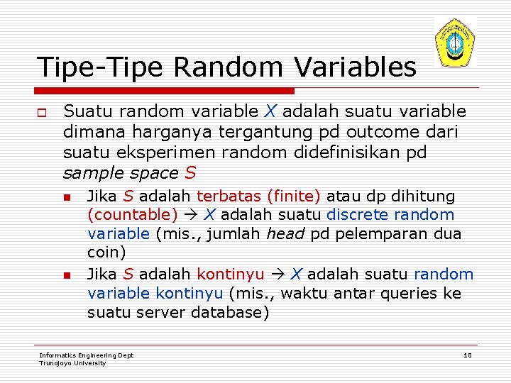 Tipe-Tipe Random Variables o Suatu random variable X adalah suatu variable dimana harganya tergantung