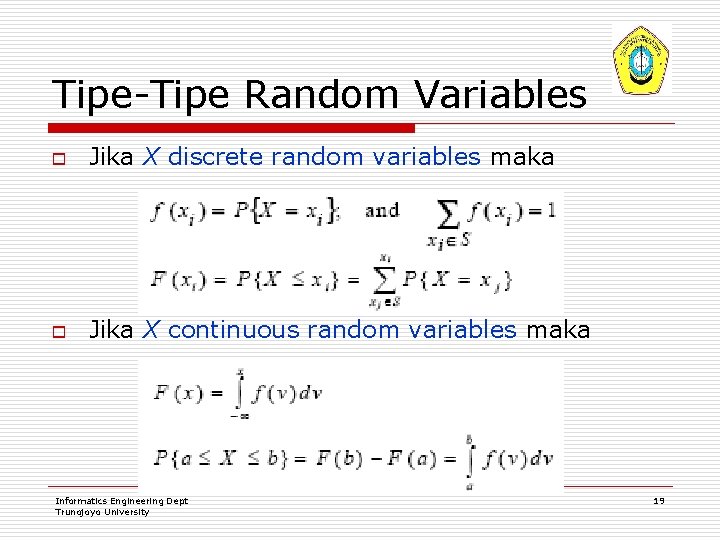 Tipe-Tipe Random Variables o Jika X discrete random variables maka o Jika X continuous