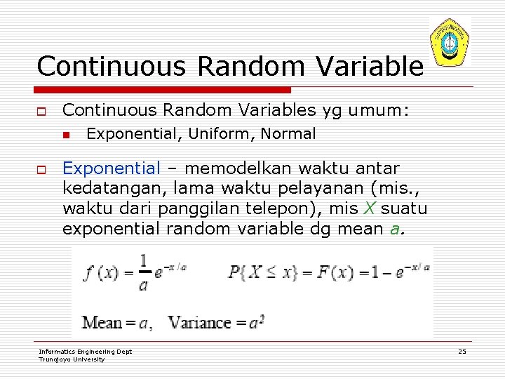 Continuous Random Variable o Continuous Random Variables yg umum: n o Exponential, Uniform, Normal