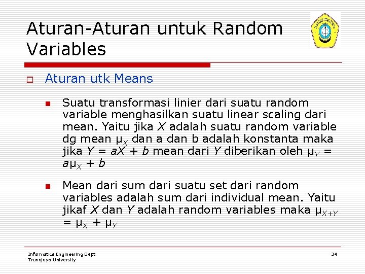 Aturan-Aturan untuk Random Variables o Aturan utk Means n n Suatu transformasi linier dari