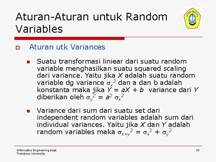 Aturan-Aturan untuk Random Variables o Aturan utk Variances n n Suatu transformasi liniear dari