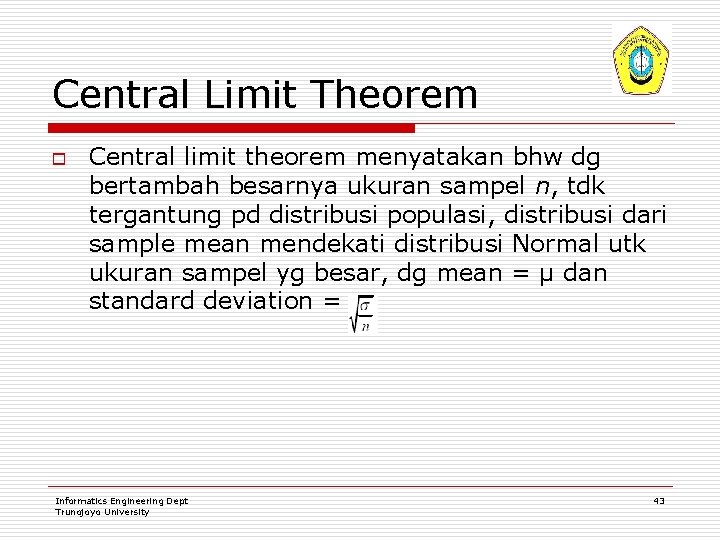 Central Limit Theorem o Central limit theorem menyatakan bhw dg bertambah besarnya ukuran sampel