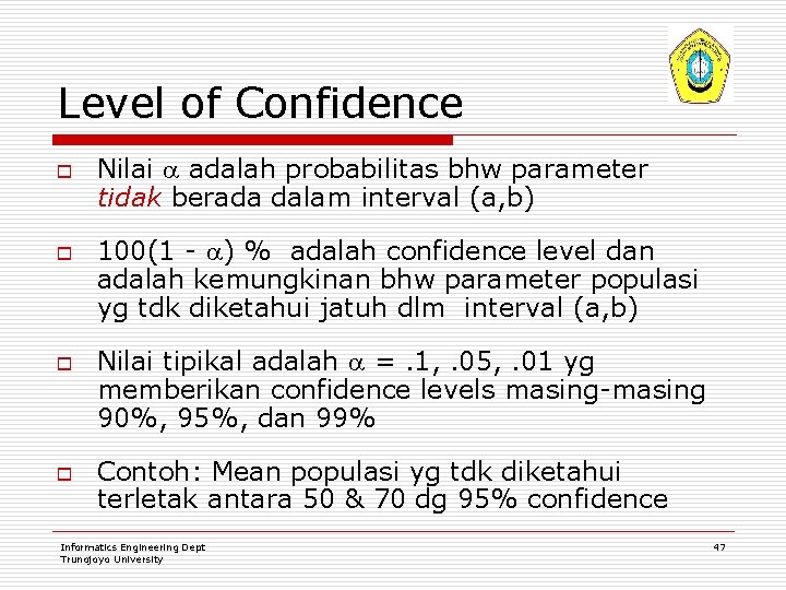 Level of Confidence o o Nilai adalah probabilitas bhw parameter tidak berada dalam interval