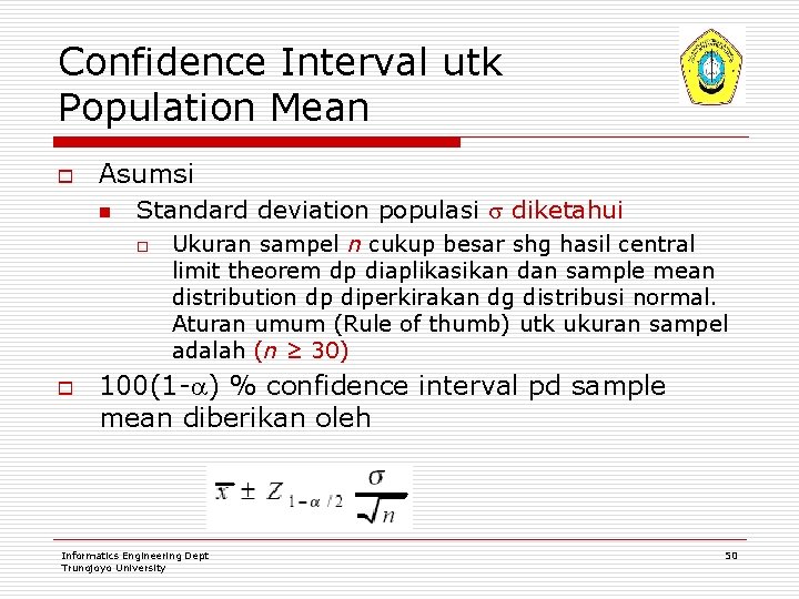 Confidence Interval utk Population Mean o Asumsi n Standard deviation populasi diketahui o o