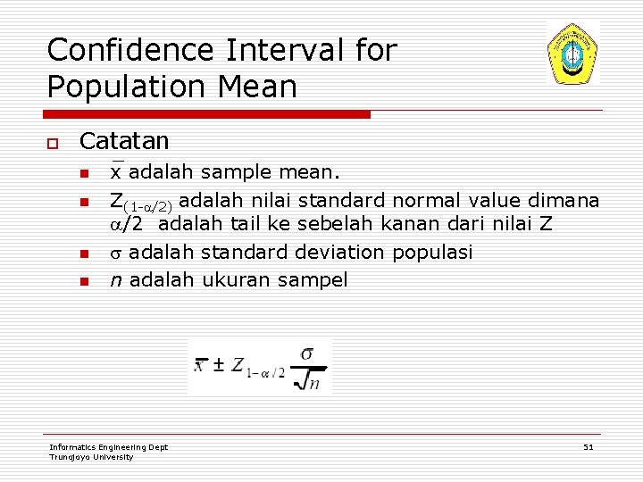 Confidence Interval for Population Mean o Catatan n n x adalah sample mean. Z(1