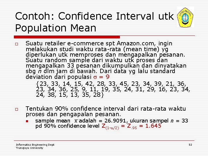 Contoh: Confidence Interval utk Population Mean o o Suatu retailer e-commerce spt Amazon. com,