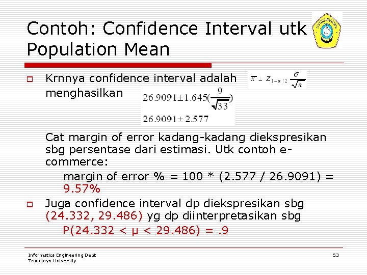 Contoh: Confidence Interval utk Population Mean o o Krnnya confidence interval adalah menghasilkan Cat