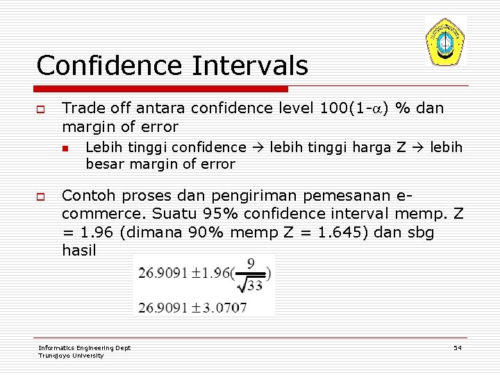 Confidence Intervals o Trade off antara confidence level 100(1 - ) % dan margin
