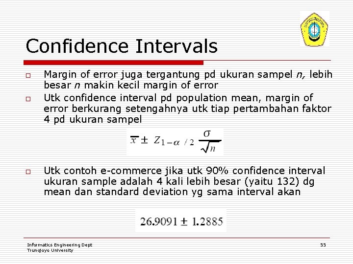 Confidence Intervals o o o Margin of error juga tergantung pd ukuran sampel n,