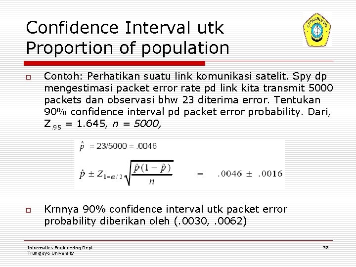 Confidence Interval utk Proportion of population o o Contoh: Perhatikan suatu link komunikasi satelit.