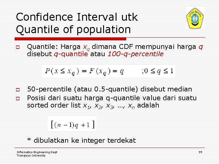 Confidence Interval utk Quantile of population o o o Quantile: Harga xq dimana CDF