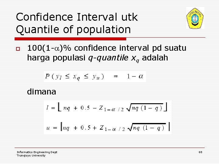 Confidence Interval utk Quantile of population o 100(1 - )% confidence interval pd suatu