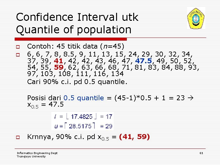 Confidence Interval utk Quantile of population o o Contoh: 45 titik data (n=45) 6,