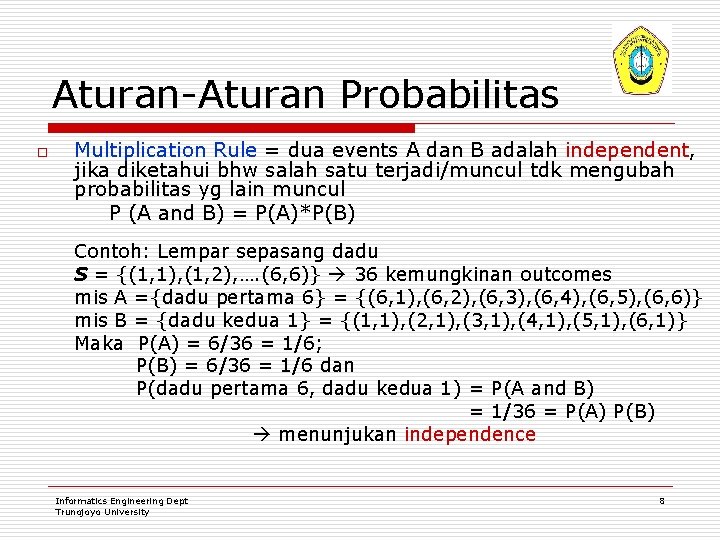 Aturan-Aturan Probabilitas o Multiplication Rule = dua events A dan B adalah independent, jika