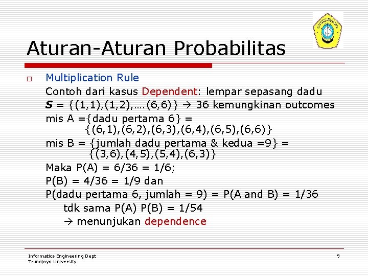 Aturan-Aturan Probabilitas o Multiplication Rule Contoh dari kasus Dependent: lempar sepasang dadu S =