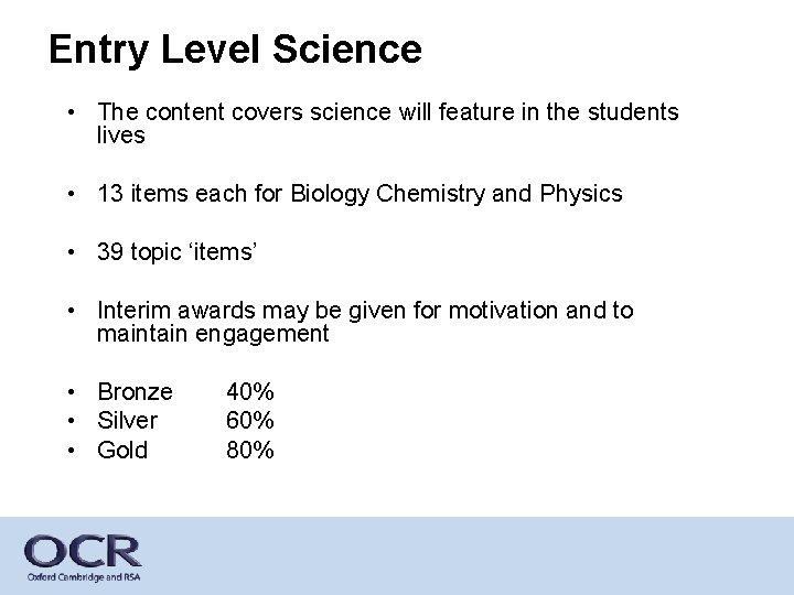 Entry Level Science • The content covers science will feature in the students lives