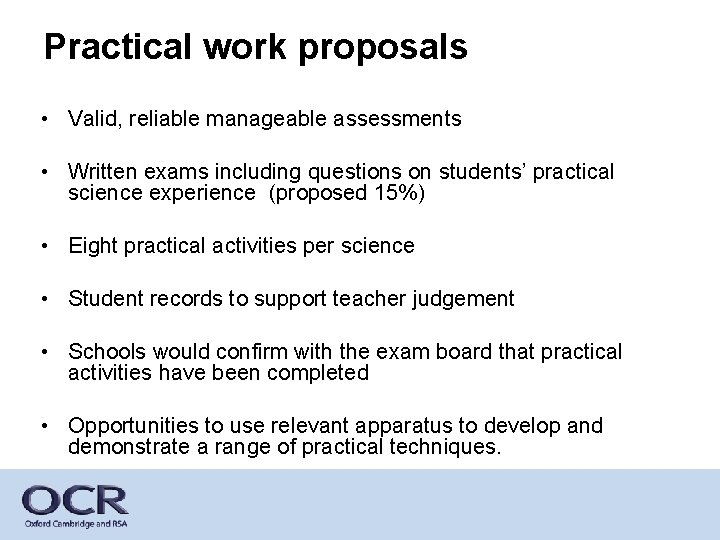 Practical work proposals • Valid, reliable manageable assessments • Written exams including questions on