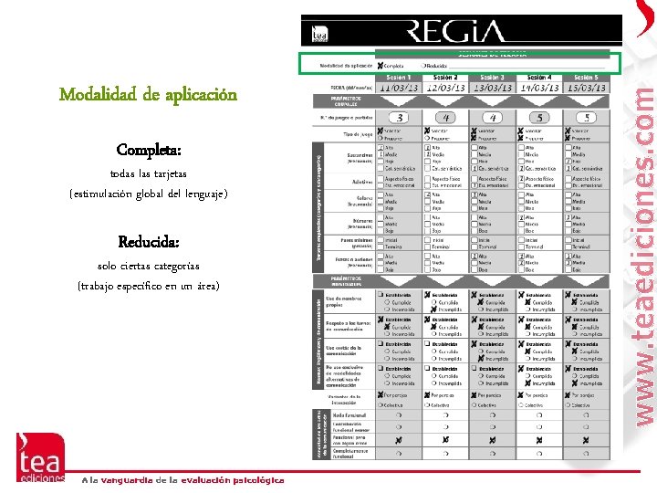 Modalidad de aplicación Completa: todas las tarjetas (estimulación global del lenguaje) Reducida: solo ciertas