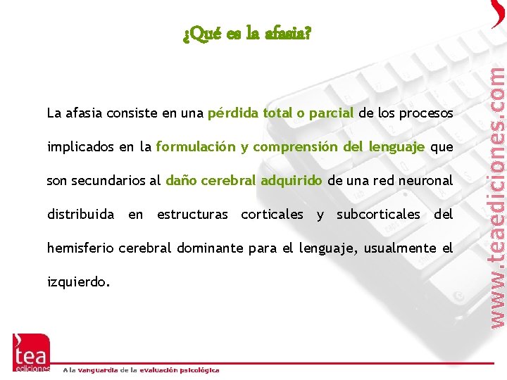¿Qué es la afasia? La afasia consiste en una pérdida total o parcial de