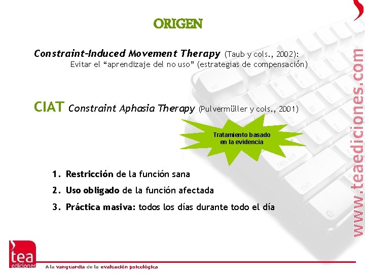 ORIGEN Constraint-Induced Movement Therapy (Taub y cols. , 2002): Evitar el “aprendizaje del no