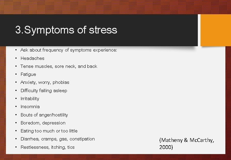 3. Symptoms of stress • Ask about frequency of symptoms experience: • Headaches •