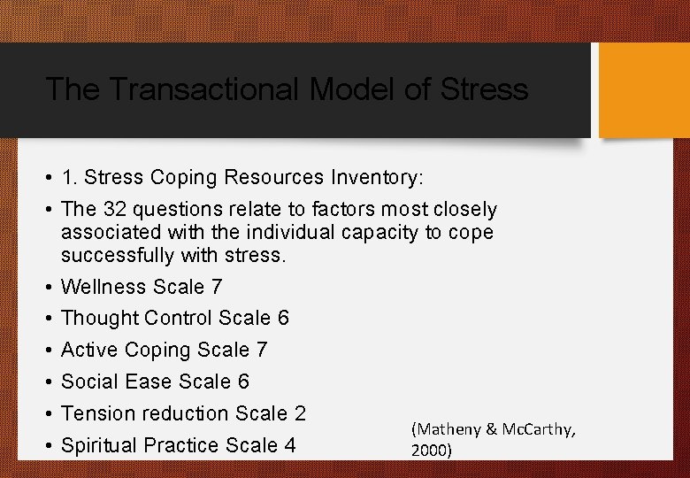 The Transactional Model of Stress • 1. Stress Coping Resources Inventory: • The 32