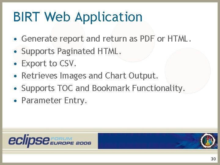 BIRT Web Application • • • Generate report and return as PDF or HTML.