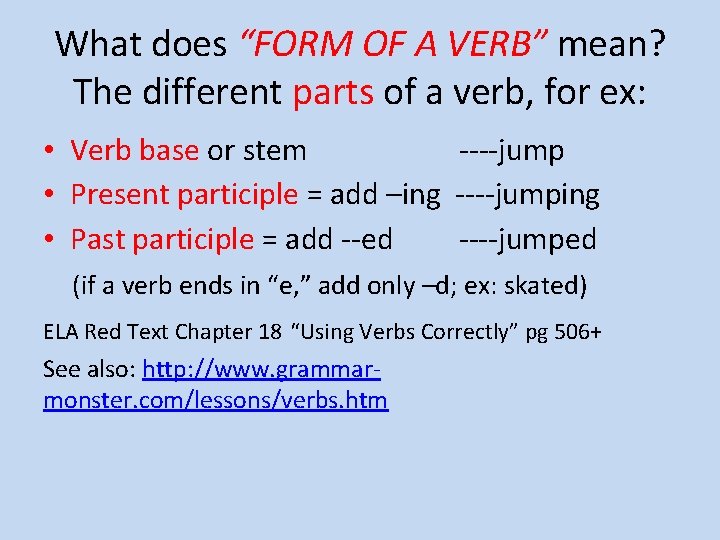 What does “FORM OF A VERB” mean? The different parts of a verb, for