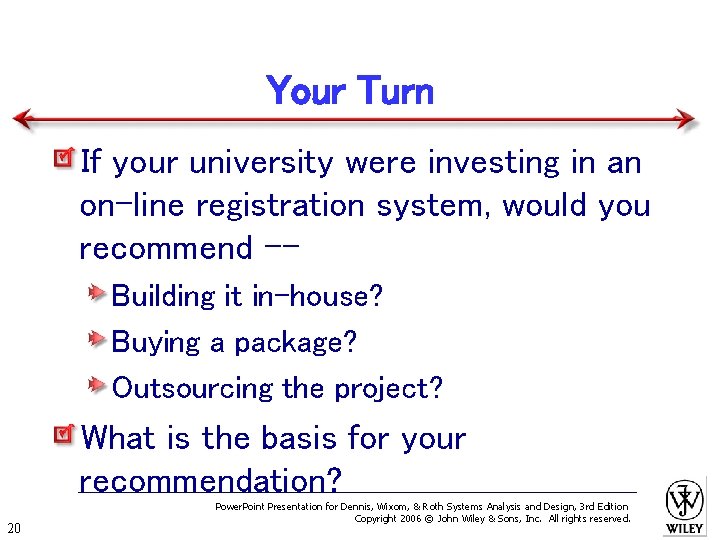 Your Turn If your university were investing in an on-line registration system, would you