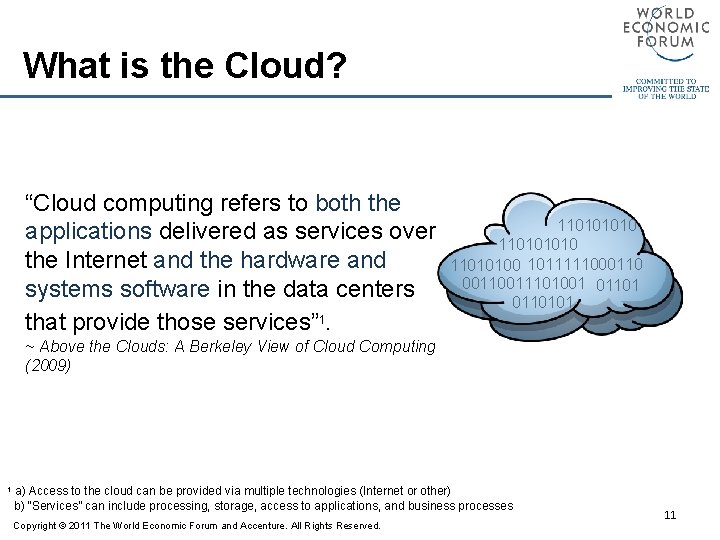 What is the Cloud? “Cloud computing refers to both the applications delivered as services