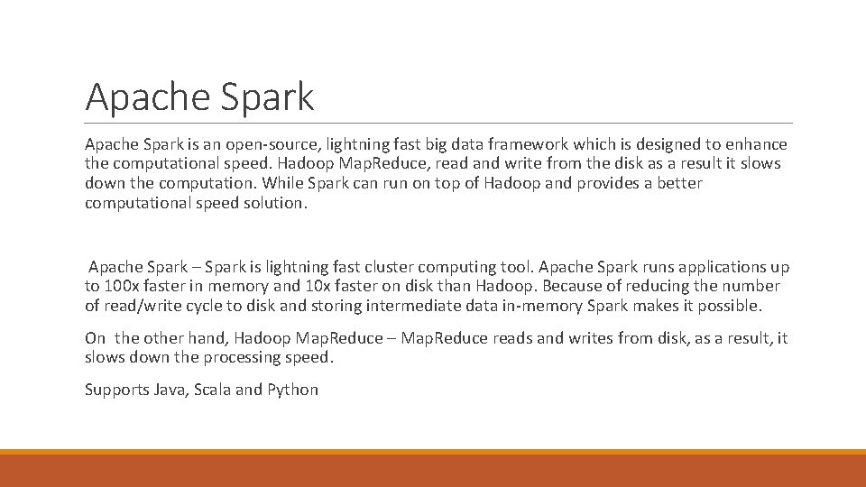 Apache Spark is an open-source, lightning fast big data framework which is designed to