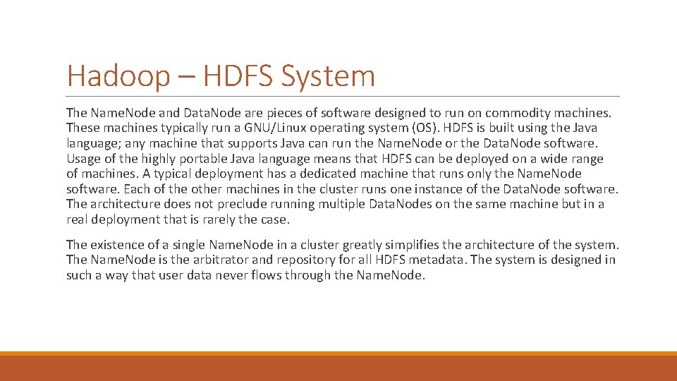 Hadoop – HDFS System The Name. Node and Data. Node are pieces of software