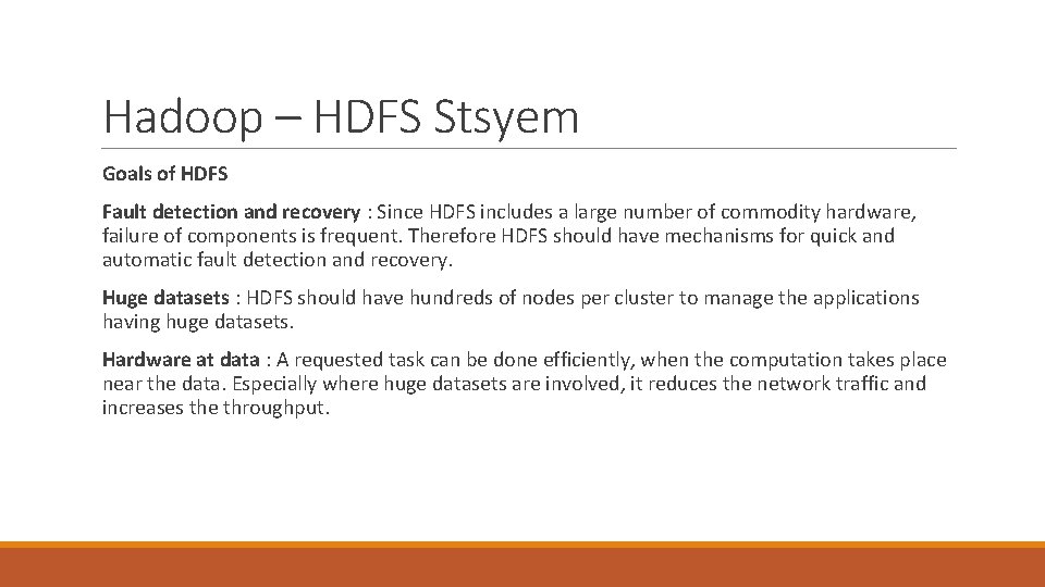 Hadoop – HDFS Stsyem Goals of HDFS Fault detection and recovery : Since HDFS