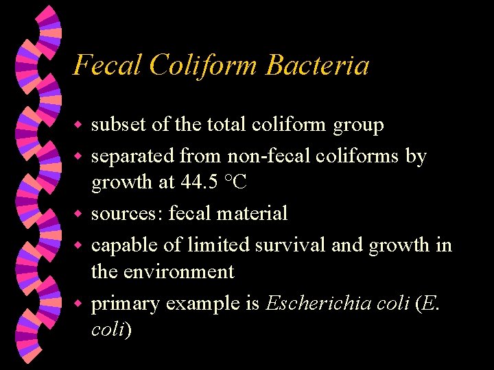 Fecal Coliform Bacteria w w w subset of the total coliform group separated from