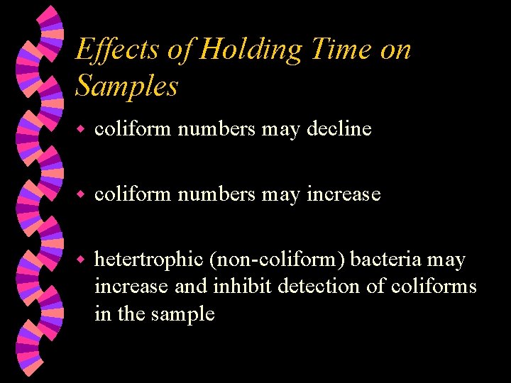 Effects of Holding Time on Samples w coliform numbers may decline w coliform numbers