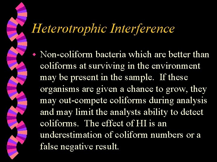 Heterotrophic Interference w Non-coliform bacteria which are better than coliforms at surviving in the