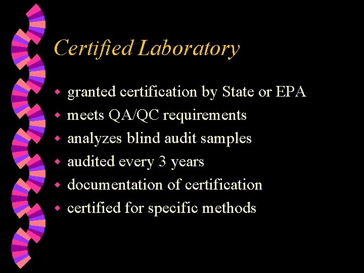 Certified Laboratory w w w granted certification by State or EPA meets QA/QC requirements