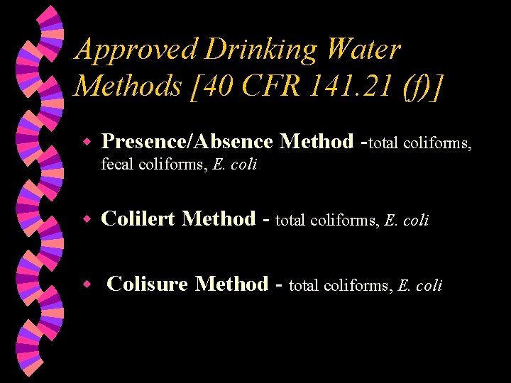 Approved Drinking Water Methods [40 CFR 141. 21 (f)] w Presence/Absence Method -total coliforms,