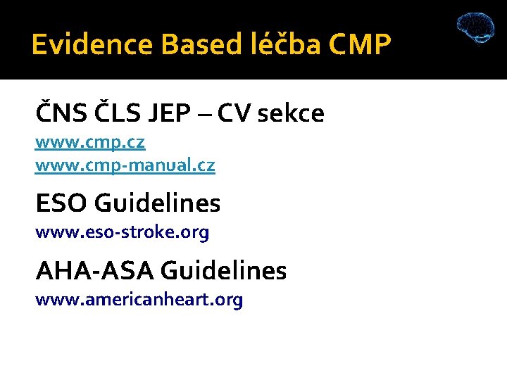 Evidence Based léčba CMP ČNS ČLS JEP – CV sekce www. cmp. cz www.