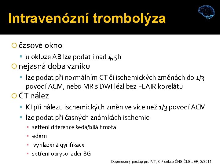 Intravenózní trombolýza časové okno u okluze AB lze podat i nad 4, 5 h