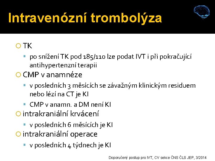 Intravenózní trombolýza TK po snížení TK pod 185/110 lze podat IVT i při pokračující