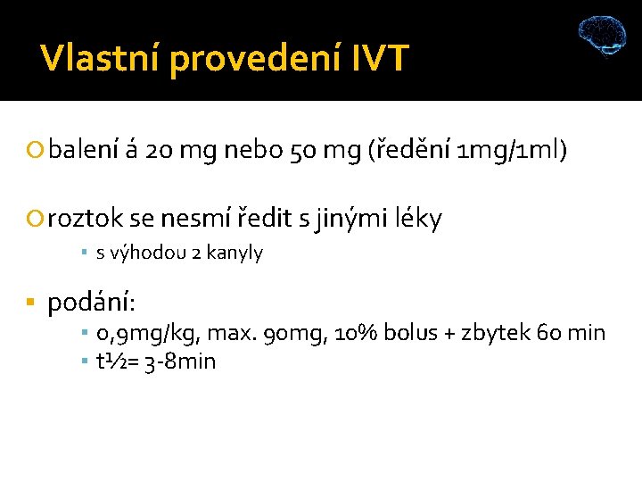 Vlastní provedení IVT balení á 20 mg nebo 50 mg (ředění 1 mg/1 ml)