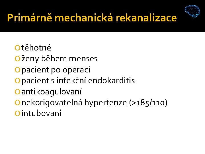 Primárně mechanická rekanalizace těhotné ženy během menses pacient po operaci pacient s infekční endokarditis