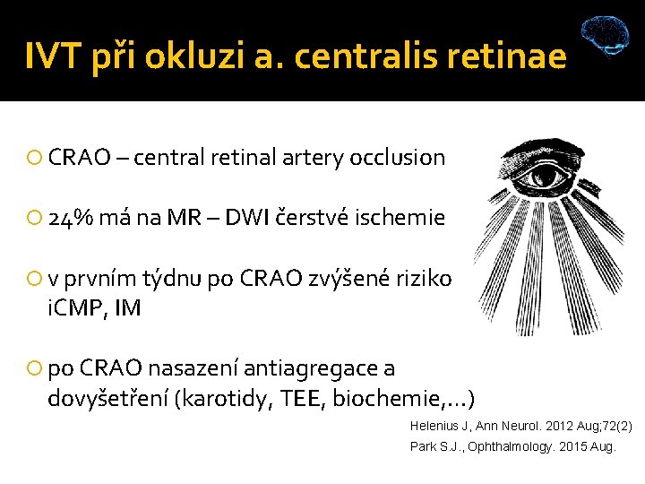 IVT při okluzi a. centralis retinae CRAO – central retinal artery occlusion 24% má