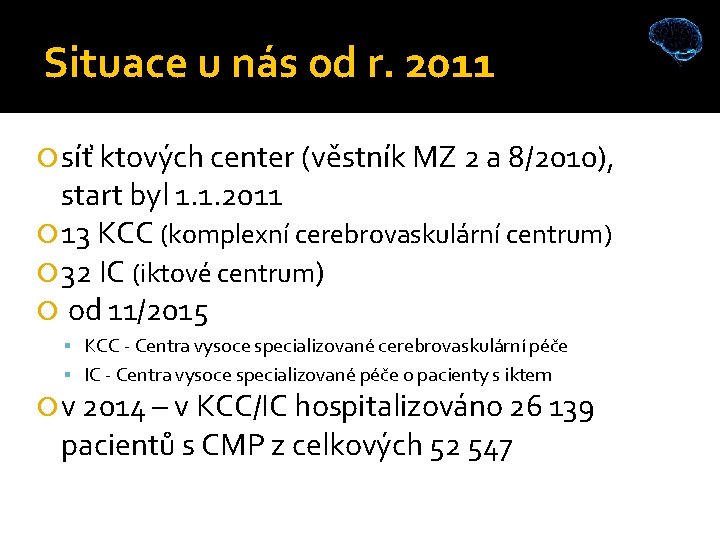 Situace u nás od r. 2011 síť ktových center (věstník MZ 2 a 8/2010),