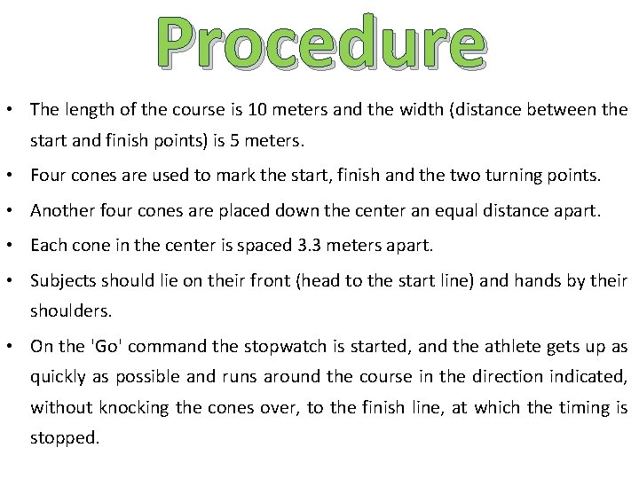 Procedure • The length of the course is 10 meters and the width (distance